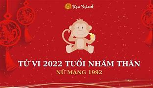 Xem Tử Vi Tuổi Thân 1992 Năm 2022 Nữ Mạng